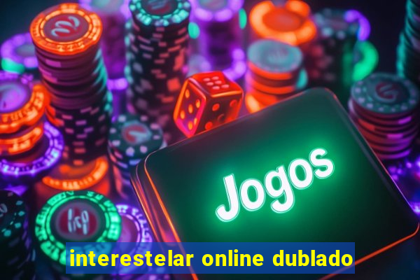 interestelar online dublado